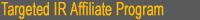 Targeted IR Affiliate Program
